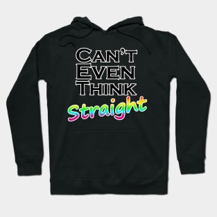 Can't Even Think Straight LGBT Quote Hoodie